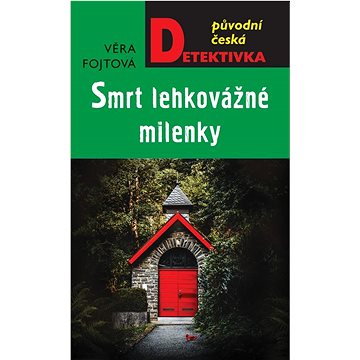 Smrt lehkovážné milenky: Původní česká detektivka (978-80-279-0480-8)