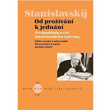 Od prožívání k umění: Předpoklady a cíle Stanislavského reformy (978-80-7437-367-1)