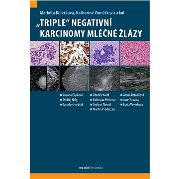 „Triple“ negativní karcinomy mléčné žlázy (978-80-7345-723-5)