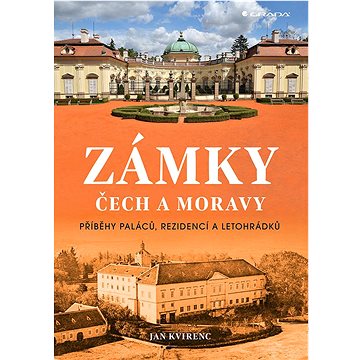 Zámky Čech a Moravy: Příběhy paláců, rezidencí a letohrádků (978-80-271-3607-0)