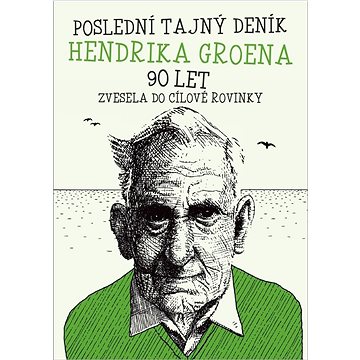 Poslední deník Hendrika Groena 90 let: Vesele do cílové rovinky (978-80-7683-159-9)
