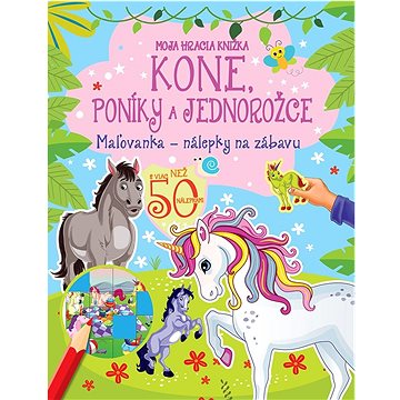 Moja hracia knižka - Kone, poníky a jednorožce (978-80-8444-370-8)