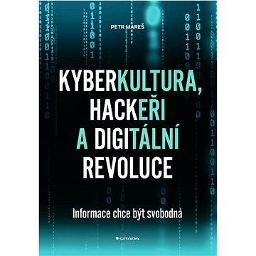 Kyberkultura, hackeři a digitální revolu: Informace chce být svobodná (978-80-271-3358-1)