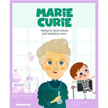 Marie Curie: Vědkyně, která získala dvě Nobelovy ceny (978-84-135-4513-4)