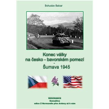 Konec války na česko-německém pomezí: Šumava 1945 (978-80-88220-15-2)