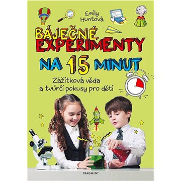 Báječné experimenty na 15 minut: Zážitková věda a tvůrčí pokusy pro děti (978-80-253-5929-7)
