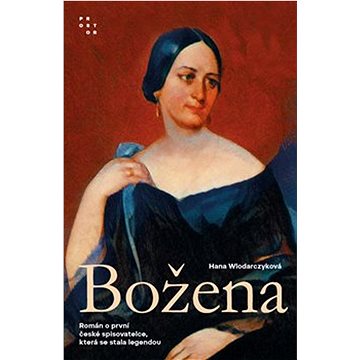 Božena: Román o první české spisovatelce, která se stala legendou (978-80-7260-525-5)