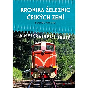 Kronika železnic českých zemí (978-80-264-4314-8)