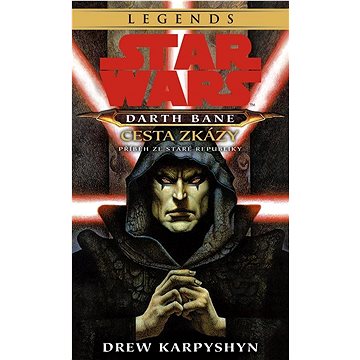 STAR WARS Darth Bane 1. Cesta zkázy: Příběh ze staré republiky (978-80-252-5314-4)