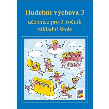 Hudební výchova 3 učebnice: učebnice pro 3. ročník základní školy (978-80-7600-322-4)