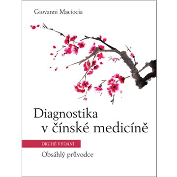 Diagnostika v čínské medicíně: Obsáhlý průvodce (978-80-7554-364-6)