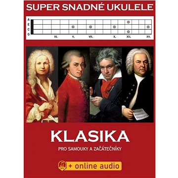 Super snadné ukulele Klasika: Klasika pro samouky a začátečníky + online audio (9790706573458)