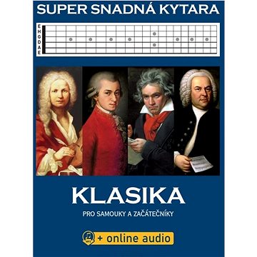 Super snadná kytara Klasika: Klasika pro samouky a začátečníky + online audio (9790706573441)