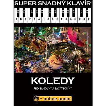Super snadný klavír Koledy: Koledy pro samouky a začátečníky + online audio (9790706573434)
