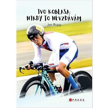 Ivo Koblasa: Nikdy to nevzdávám! (978-80-264-4316-2)