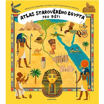 Atlas starověkého Egypta pro děti: Objevujte starověké civilizace v šesti rozkládacích mapách (978-80-00-06088-0)