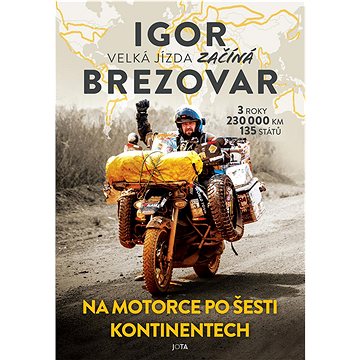 Igor Brezovar Velká jízda začíná: Na motorce po šesti kontinentech (978-80-7689-032-9)