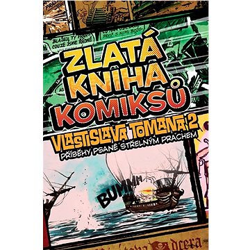 Zlatá kniha komiksů Vlastislava Tomana 2: Příběhy psané střelným prachem (978-80-7683-143-8)