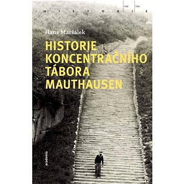 Historie koncentračního tábora Mauthausen (978-80-200-3242-3)