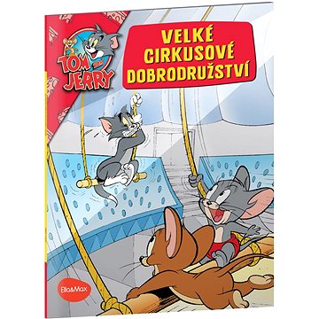 Velké cirkusové dobrodružství: Tom a Jerry v obrázkovém příběhu (978-80-7677-090-4)