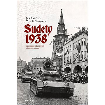 Sudety 1938: Pohledem důstojníků německé armády (978-80-204-6048-6)