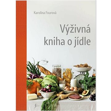 Výživná kniha o jídle (978-80-242-8229-9)