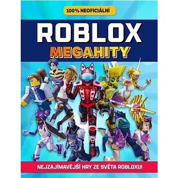 Roblox 100% neoficiální Megahity: Nejzajímavější hry ze světa Robloxu (978-80-252-5383-0)