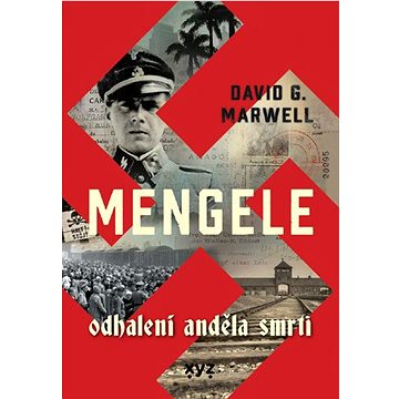 Mengele Odhalení Anděla smrti (978-80-7683-201-5)