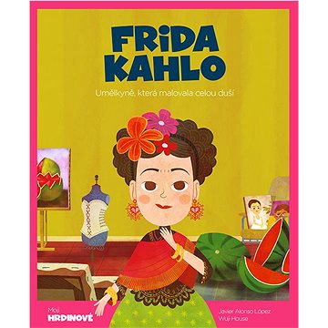 Frida Kahlo: Umělkyně, která malovala celou duší (978-84-135-4516-5)