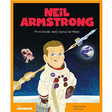 Neil Armstrong: První člověk, který stanul na Měsíci (978-84-135-4518-9)