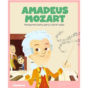 Amadeus Mozart: Nezapomenutelný génius vážné hudby (978-84-135-4517-2)