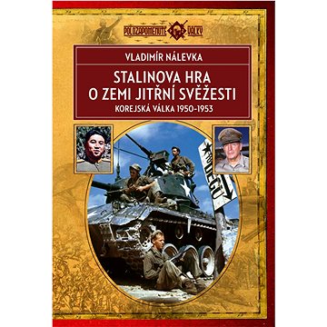 Stalinova hra o zemi jitřní svěžesti: Korejská válka 1950-1953 (978-80-278-0077-3)