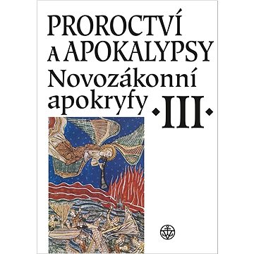Proroctví a apokalypsy III.: Novozákonní apokryfy (978-80-7601-702-3)