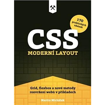 CSS Moderní layout: Grid, flexbox a nové metody rozvržení webů v příkladech (978-80-88253-07-5)