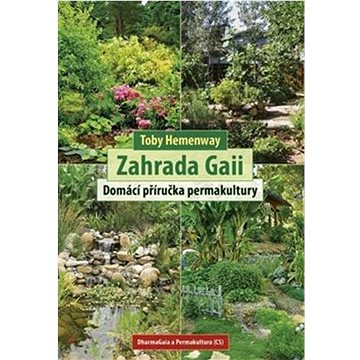 Zahrada Gaii: Domácí příručka permakultury (978-80-7436-128-9)