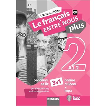Le français ENTRE NOUS plus 2 (A1.2) 3v1: Pracovní sešit pro základní školy a víceletá gymnázia +mp3 (978-80-7489-628-6)