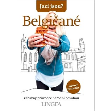 Jací jsou? Belgičané: zábavný průvodce národní povahou (978-80-7508-782-9)
