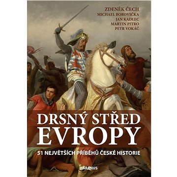 Drsný střed Evropy: 51 největších příběhů české historie (978-80-88413-04-2)