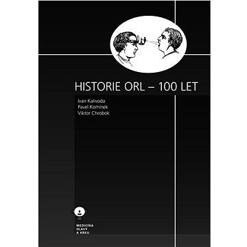Historie ORL – 100 let (978-80-7311-206-6)