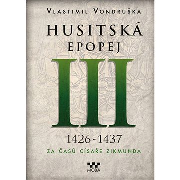 Husitská epopej III 1426-1437: Za časů císaře Zikmunda (978-80-279-0405-1)