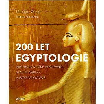 200 let egyptologie: Archeologické vykopávky, slavné objevy a egyptologové (978-80-242-8498-9)