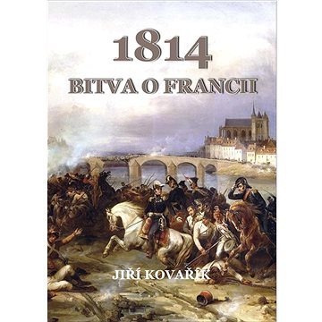 1814 Bitva o Francii (978-80-7497-429-8)