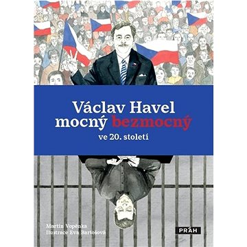 Václav Havel mocný bezmocný ve 20. století (978-80-7252-927-8)