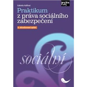 Praktikum z práva sociálního zabezpečení: 6. aktualizované vydání (978-80-7502-634-7)