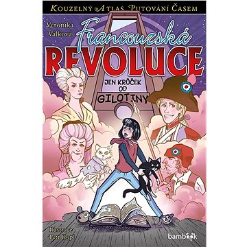 Francouzská revoluce: Jen krůček od gilotiny (978-80-271-3396-3)
