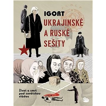 Ukrajinské a Ruské sešity: Život a smrt pod sovětskou vládou (978-80-257-3855-9)