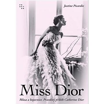 Miss Dior: Múza a bojovnice. Pravdivý příběh Catherine Dior (978-80-7260-530-9)