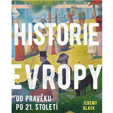 Historie Evropy: Od pravěku do 21. století (978-80-242-8476-7)