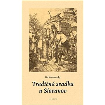 Tradičná svadba u Slovanov (978-80-999771-8-2)