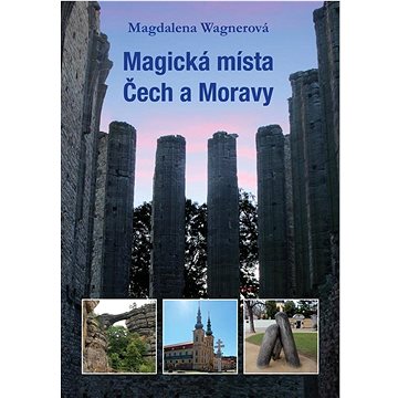 Magická místa Čech a Moravy (978-80-7428-435-9)